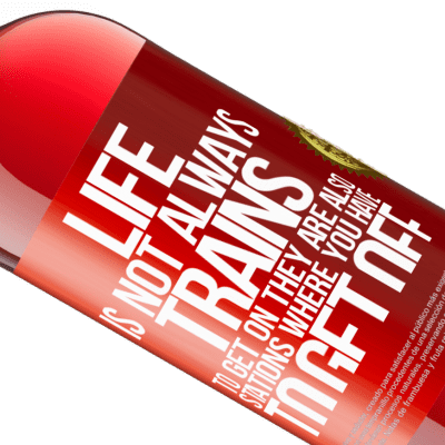 Unique & Personal Expressions. «Life is not always trains to get on, they are also stations where you have to get off» ROSÉ Edition