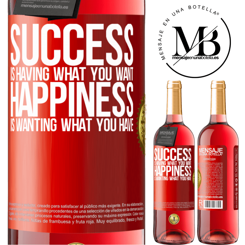 29,95 € Free Shipping | Rosé Wine ROSÉ Edition success is having what you want. Happiness is wanting what you have Red Label. Customizable label Young wine Harvest 2022 Tempranillo