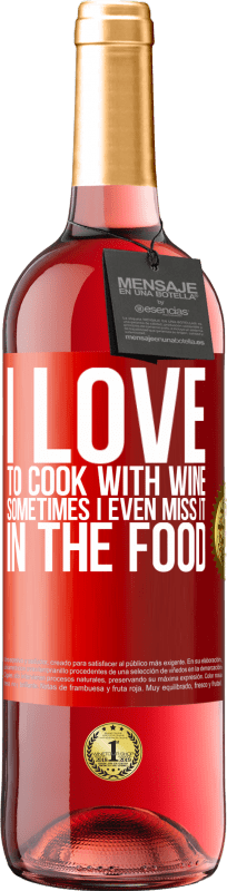 «私はワインで料理するのが大好きです。時々私は食べ物でそれを見逃すことさえあります» ROSÉエディション