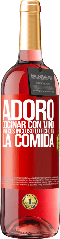 29,95 € | Vino Rosado Edición ROSÉ Adoro cocinar con vino. A veces incluso lo echo en la comida Etiqueta Roja. Etiqueta personalizable Vino joven Cosecha 2024 Tempranillo