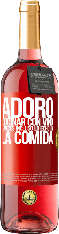 29,95 € | Vino Rosado Edición ROSÉ Adoro cocinar con vino. A veces incluso lo echo en la comida Etiqueta Roja. Etiqueta personalizable Vino joven Cosecha 2025 Tempranillo