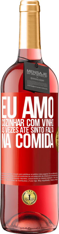 «Eu amo cozinhar com vinho. Às vezes até sinto falta na comida» Edição ROSÉ