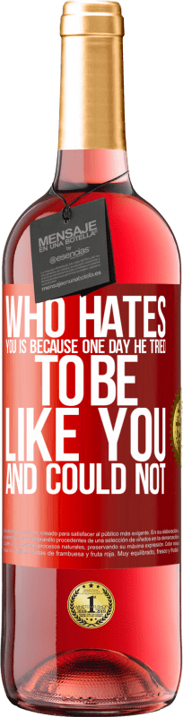 29,95 € Free Shipping | Rosé Wine ROSÉ Edition Who hates you is because one day he tried to be like you and could not Red Label. Customizable label Young wine Harvest 2023 Tempranillo