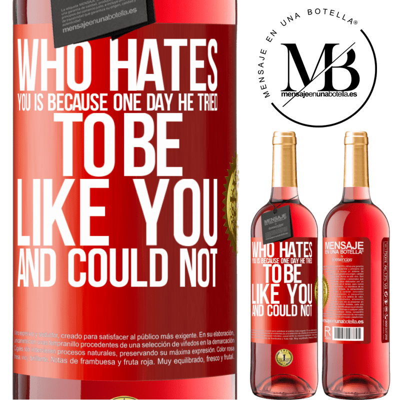 24,95 € Free Shipping | Rosé Wine ROSÉ Edition Who hates you is because one day he tried to be like you and could not Red Label. Customizable label Young wine Harvest 2021 Tempranillo