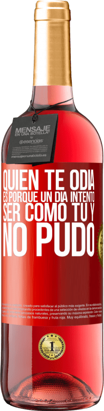 29,95 € Envío gratis | Vino Rosado Edición ROSÉ Quien te odia es porque un día intentó ser como tú y no pudo Etiqueta Roja. Etiqueta personalizable Vino joven Cosecha 2025 Tempranillo