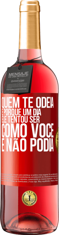 29,95 € | Vinho rosé Edição ROSÉ Quem te odeia é porque um dia ele tentou ser como você e não podia Etiqueta Vermelha. Etiqueta personalizável Vinho jovem Colheita 2025 Tempranillo