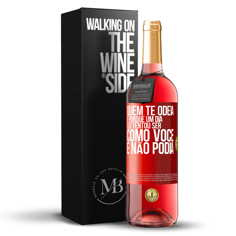 29,95 € Envio grátis | Vinho rosé Edição ROSÉ Quem te odeia é porque um dia ele tentou ser como você e não podia Etiqueta Vermelha. Etiqueta personalizável Vinho jovem Colheita 2025 Tempranillo