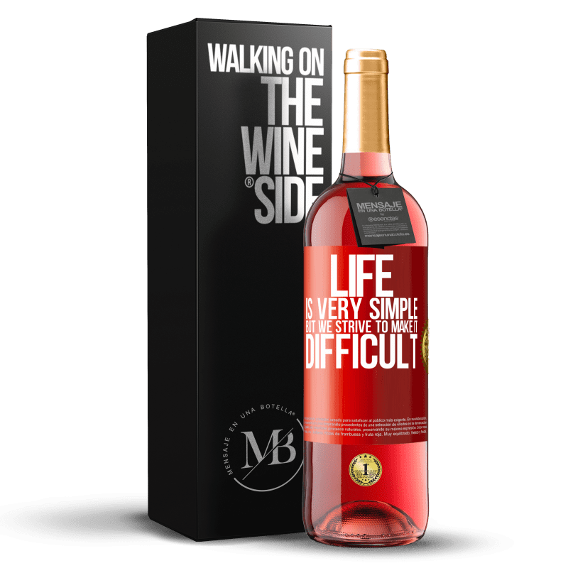 29,95 € Free Shipping | Rosé Wine ROSÉ Edition Life is very simple, but we strive to make it difficult Red Label. Customizable label Young wine Harvest 2021 Tempranillo