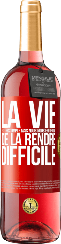 29,95 € Envoi gratuit | Vin rosé Édition ROSÉ La vie est très simple mais nous nous efforçons de la rendre difficile Étiquette Rouge. Étiquette personnalisable Vin jeune Récolte 2025 Tempranillo