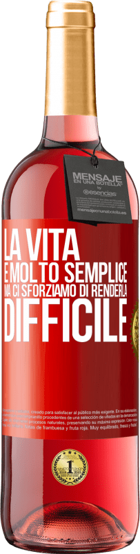 29,95 € Spedizione Gratuita | Vino rosato Edizione ROSÉ La vita è molto semplice, ma ci sforziamo di renderla difficile Etichetta Rossa. Etichetta personalizzabile Vino giovane Raccogliere 2025 Tempranillo