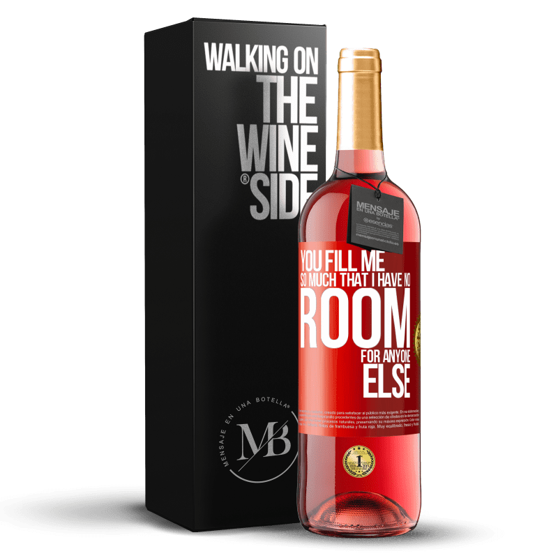 29,95 € Free Shipping | Rosé Wine ROSÉ Edition You fill me so much that I have no room for anyone else Red Label. Customizable label Young wine Harvest 2023 Tempranillo