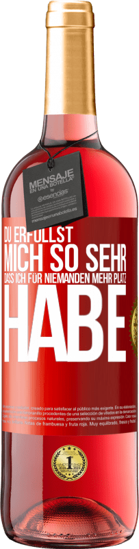 29,95 € | Roséwein ROSÉ Ausgabe Du erfüllst mich so sehr, dass ich für niemanden mehr Platz habe Rote Markierung. Anpassbares Etikett Junger Wein Ernte 2025 Tempranillo