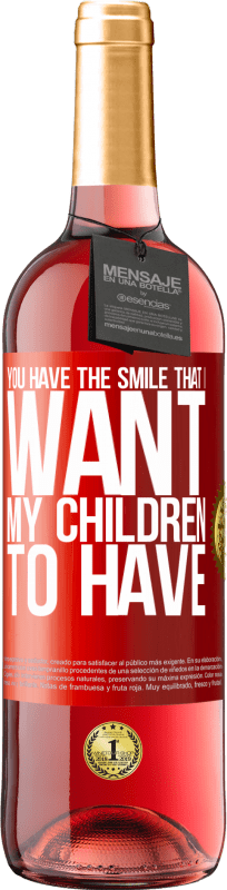 29,95 € 送料無料 | ロゼワイン ROSÉエディション あなたは私の子供たちが持ってほしい笑顔があります 赤いタグ. カスタマイズ可能なラベル 若いワイン 収穫 2023 Tempranillo