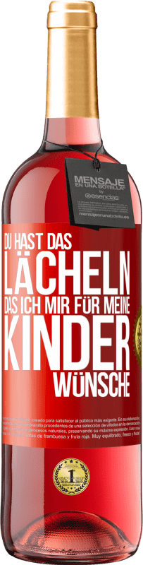 29,95 € | Roséwein ROSÉ Ausgabe Du hast das Lächeln, das ich mir für meine Kinder wünsche Rote Markierung. Anpassbares Etikett Junger Wein Ernte 2024 Tempranillo