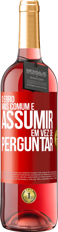 29,95 € | Vinho rosé Edição ROSÉ O erro mais comum é assumir, em vez de perguntar Etiqueta Vermelha. Etiqueta personalizável Vinho jovem Colheita 2024 Tempranillo