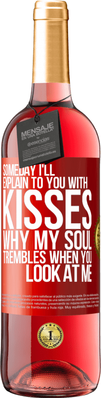 29,95 € | ロゼワイン ROSÉエディション いつかキスをして、あなたが私を見ると私の魂が震える理由を説明します 赤いタグ. カスタマイズ可能なラベル 若いワイン 収穫 2023 Tempranillo