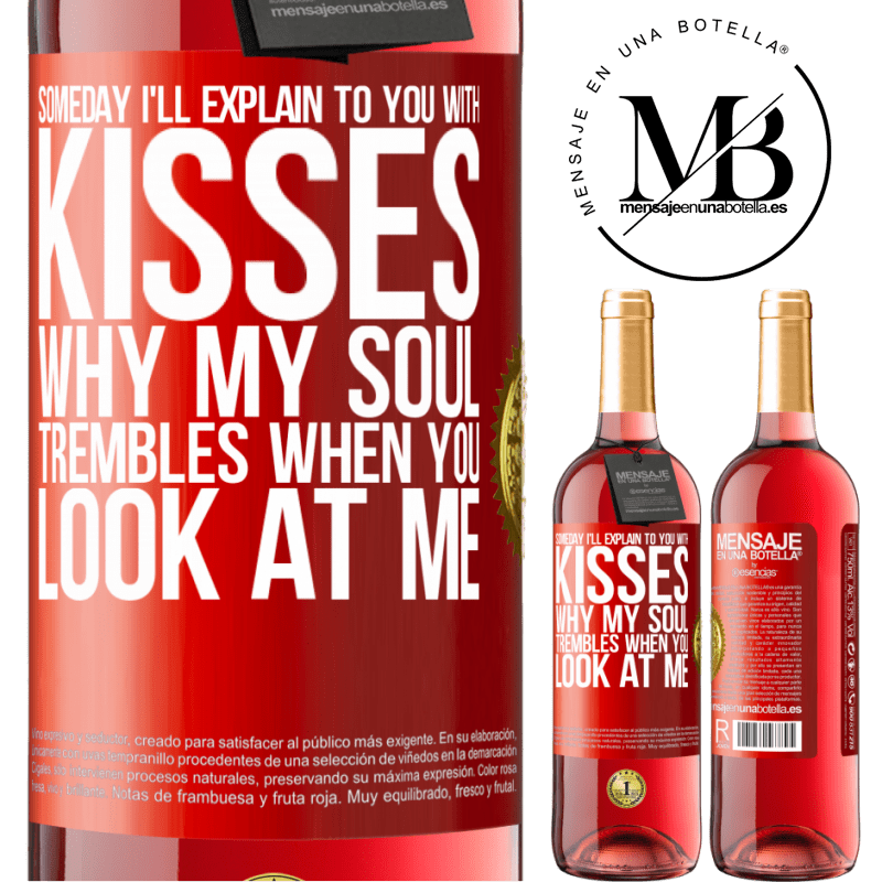 29,95 € Free Shipping | Rosé Wine ROSÉ Edition Someday I'll explain to you with kisses why my soul trembles when you look at me Red Label. Customizable label Young wine Harvest 2022 Tempranillo