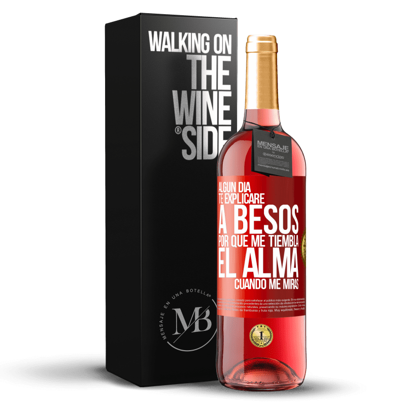 29,95 € Envío gratis | Vino Rosado Edición ROSÉ Algún día te explicaré a besos por qué me tiembla el alma cuando me miras Etiqueta Roja. Etiqueta personalizable Vino joven Cosecha 2024 Tempranillo