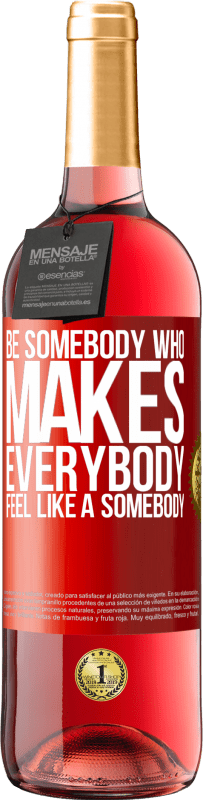 29,95 € | 桃红葡萄酒 ROSÉ版 Be somebody who makes everybody feel like a somebody 红色标签. 可自定义的标签 青年酒 收成 2023 Tempranillo