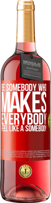 29,95 € Envio grátis | Vinho rosé Edição ROSÉ Be somebody who makes everybody feel like a somebody Etiqueta Vermelha. Etiqueta personalizável Vinho jovem Colheita 2024 Tempranillo