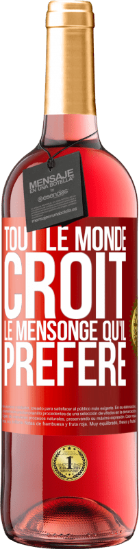 29,95 € | Vin rosé Édition ROSÉ Tout le monde croit le mensonge qu'il préfère Étiquette Rouge. Étiquette personnalisable Vin jeune Récolte 2025 Tempranillo