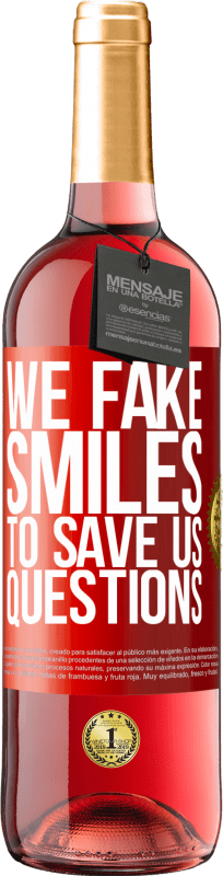 29,95 € Free Shipping | Rosé Wine ROSÉ Edition We fake smiles to save us questions Red Label. Customizable label Young wine Harvest 2021 Tempranillo