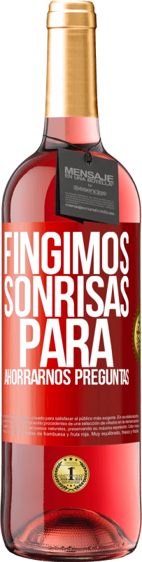 29,95 € | Vino Rosado Edición ROSÉ Fingimos sonrisas para ahorrarnos preguntas Etiqueta Roja. Etiqueta personalizable Vino joven Cosecha 2024 Tempranillo