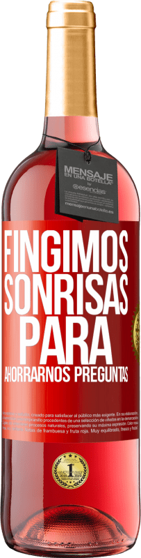 29,95 € | Vino Rosado Edición ROSÉ Fingimos sonrisas para ahorrarnos preguntas Etiqueta Roja. Etiqueta personalizable Vino joven Cosecha 2025 Tempranillo