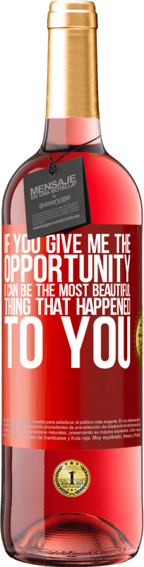 29,95 € 送料無料 | ロゼワイン ROSÉエディション あなたが私に機会を与えれば、私はあなたに起こった最も美しいものになることができます 赤いタグ. カスタマイズ可能なラベル 若いワイン 収穫 2025 Tempranillo