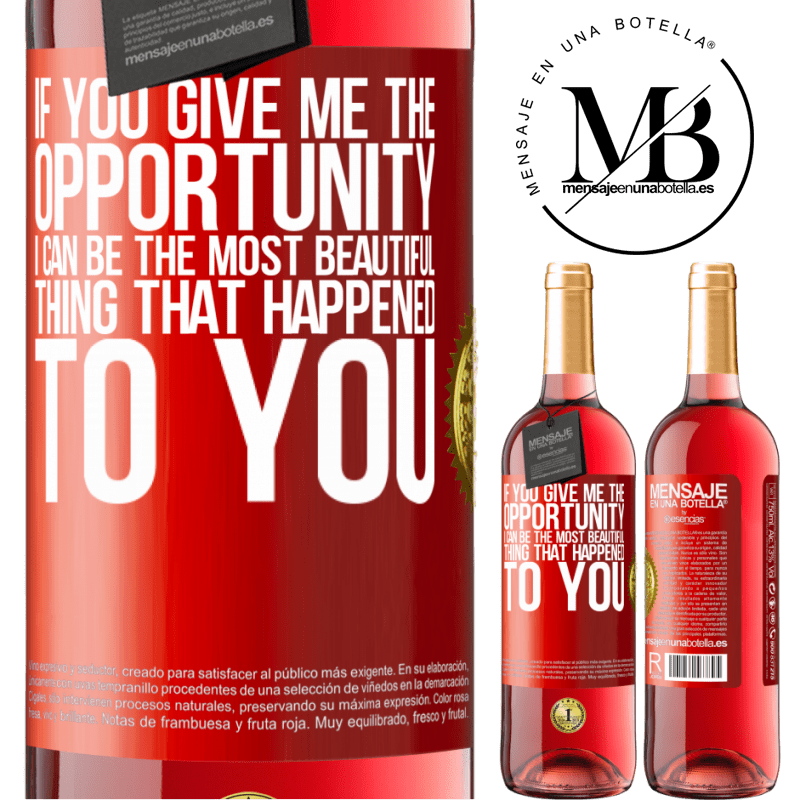 24,95 € Free Shipping | Rosé Wine ROSÉ Edition If you give me the opportunity, I can be the most beautiful thing that happened to you Red Label. Customizable label Young wine Harvest 2021 Tempranillo
