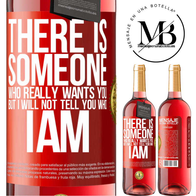 24,95 € Free Shipping | Rosé Wine ROSÉ Edition There is someone who really wants you, but I will not tell you who I am Red Label. Customizable label Young wine Harvest 2021 Tempranillo