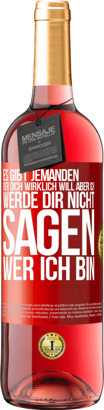 29,95 € | Roséwein ROSÉ Ausgabe Es gibt jemanden, der dich wirklich will, aber ich werde dir nicht sagen, wer ich bin Rote Markierung. Anpassbares Etikett Junger Wein Ernte 2024 Tempranillo