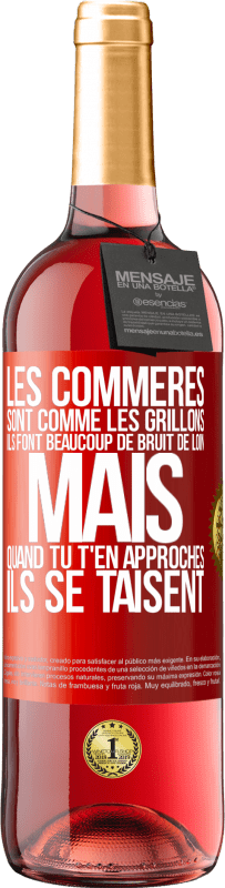 29,95 € | Vin rosé Édition ROSÉ Les commères sont comme les grillons, ils font beaucoup de bruit de loin mais quand tu t'en approches ils se taisent Étiquette Rouge. Étiquette personnalisable Vin jeune Récolte 2025 Tempranillo