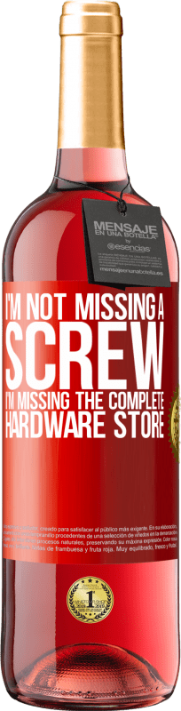 «I'm not missing a screw, I'm missing the complete hardware store» ROSÉ Edition