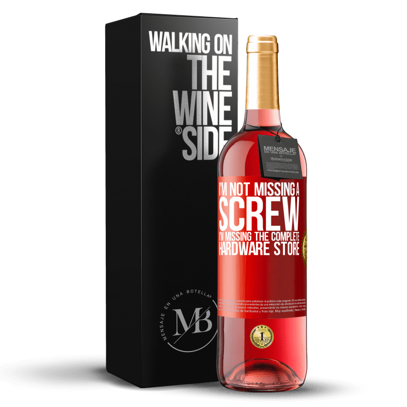29,95 € Free Shipping | Rosé Wine ROSÉ Edition I'm not missing a screw, I'm missing the complete hardware store Red Label. Customizable label Young wine Harvest 2021 Tempranillo