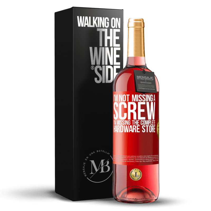 29,95 € Free Shipping | Rosé Wine ROSÉ Edition I'm not missing a screw, I'm missing the complete hardware store Red Label. Customizable label Young wine Harvest 2024 Tempranillo