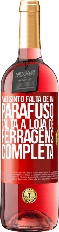 29,95 € | Vinho rosé Edição ROSÉ Não sinto falta de um parafuso, falta a loja de ferragens completa Etiqueta Vermelha. Etiqueta personalizável Vinho jovem Colheita 2024 Tempranillo