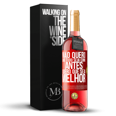 «Não quero que tudo seja como antes, quero que seja melhor» Edição ROSÉ