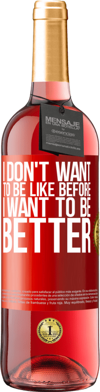 29,95 € 送料無料 | ロゼワイン ROSÉエディション 私は以前のようになりたくない、私は良くなりたい 赤いタグ. カスタマイズ可能なラベル 若いワイン 収穫 2025 Tempranillo