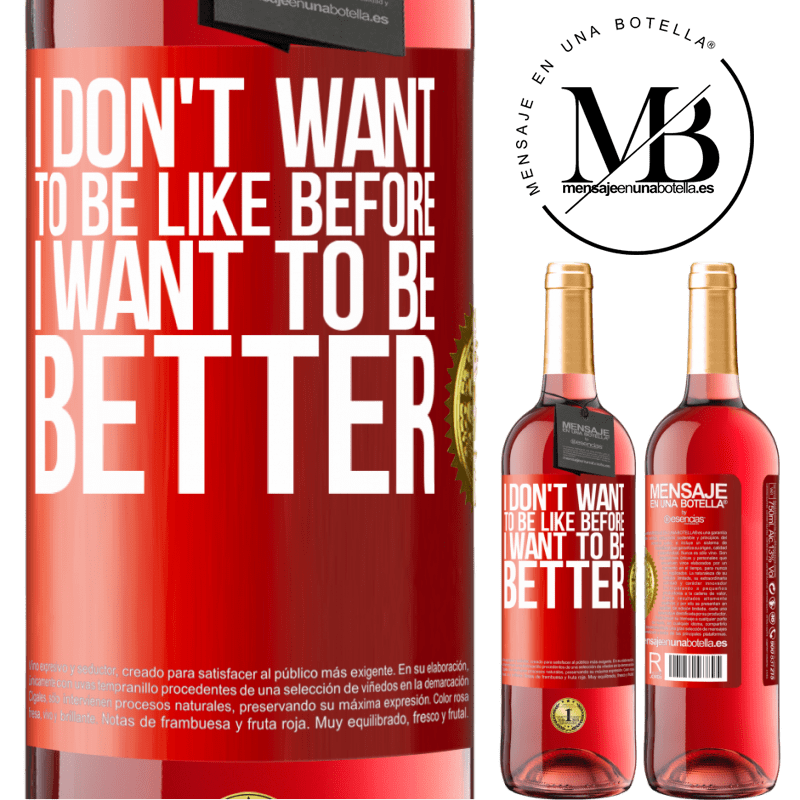 24,95 € Free Shipping | Rosé Wine ROSÉ Edition I don't want to be like before, I want to be better Red Label. Customizable label Young wine Harvest 2021 Tempranillo