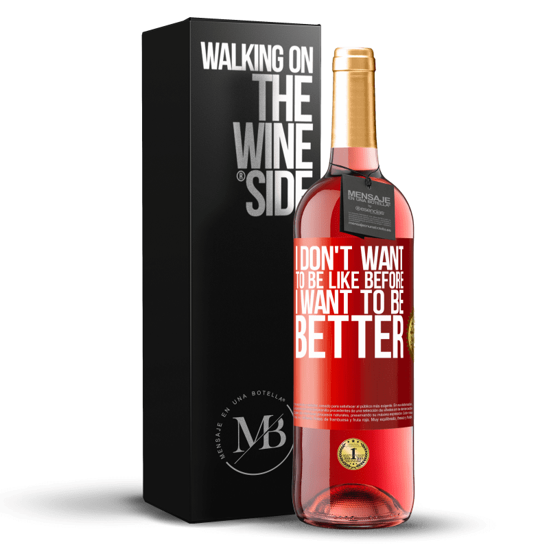 29,95 € Free Shipping | Rosé Wine ROSÉ Edition I don't want to be like before, I want to be better Red Label. Customizable label Young wine Harvest 2023 Tempranillo