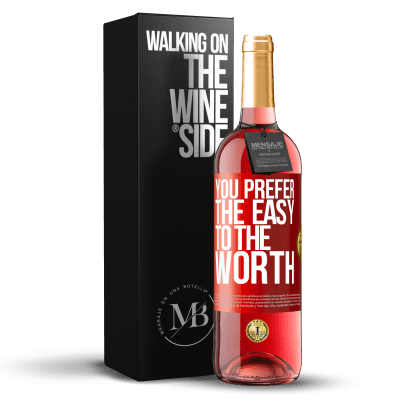 «You prefer the easy to the worth» ROSÉ Edition
