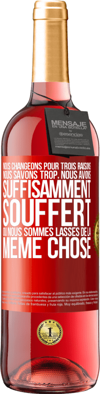 29,95 € | Vin rosé Édition ROSÉ Nous changeons pour trois raisons Nous savons trop, nous avons suffisamment souffert ou nous sommes lassés de la même chose Étiquette Rouge. Étiquette personnalisable Vin jeune Récolte 2024 Tempranillo