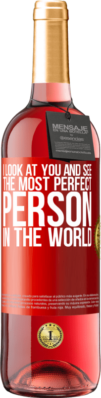 29,95 € | Rosé Wine ROSÉ Edition I look at you and see the most perfect person in the world Red Label. Customizable label Young wine Harvest 2024 Tempranillo