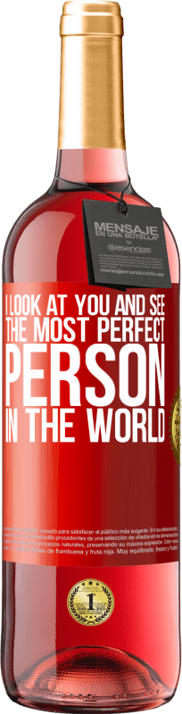29,95 € Free Shipping | Rosé Wine ROSÉ Edition I look at you and see the most perfect person in the world Red Label. Customizable label Young wine Harvest 2025 Tempranillo