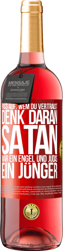 29,95 € | Roséwein ROSÉ Ausgabe Pass auf, wem du vertraust. Denk daran, Satan war ein Engel und Judas ein Jünger Rote Markierung. Anpassbares Etikett Junger Wein Ernte 2024 Tempranillo