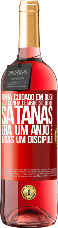 «Tenha cuidado em quem você confia. Lembre-se de que Satanás era um anjo e Judas um discípulo» Edição ROSÉ