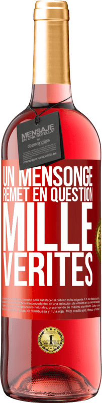 29,95 € | Vin rosé Édition ROSÉ Un mensonge remet en question mille vérités Étiquette Rouge. Étiquette personnalisable Vin jeune Récolte 2024 Tempranillo