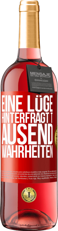 29,95 € Kostenloser Versand | Roséwein ROSÉ Ausgabe Eine Lüge hinterfragt tausend Wahrheiten Rote Markierung. Anpassbares Etikett Junger Wein Ernte 2023 Tempranillo