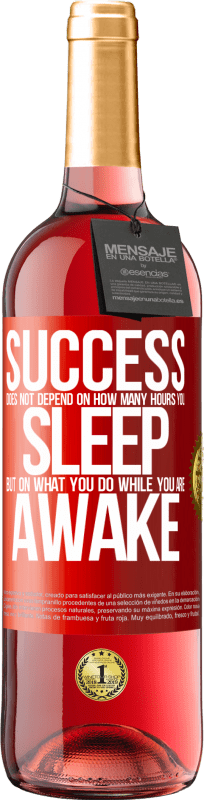 29,95 € Free Shipping | Rosé Wine ROSÉ Edition Success does not depend on how many hours you sleep, but on what you do while you are awake Red Label. Customizable label Young wine Harvest 2024 Tempranillo